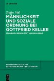 Männlichkeit und soziale Ordnung bei Gottfried Keller (eBook, ePUB)