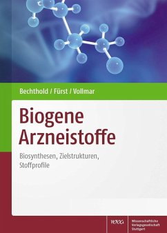 Biogene Arzneistoffe (eBook, PDF) - Bechthold, Andreas; Fürst, Robert; Vollmar, Maria Angelika