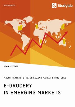 E-Grocery in Emerging Markets. Major Players, Strategies, and Market Structures - Stettner, Kevin