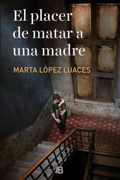 El Placer de Matar a Una Madre / The Pleasure of Killing a Mother - Lopez-Luaces, Marta