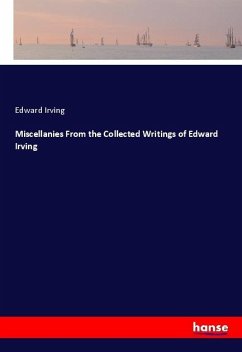 Miscellanies From the Collected Writings of Edward Irving - Irving, Edward