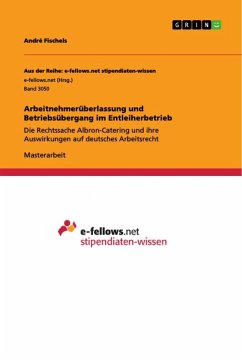 Arbeitnehmerüberlassung und Betriebsübergang im Entleiherbetrieb - Fischels, André