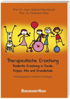 Therapeutische Erziehung - Resiliente Erziehung in Familie, Krippe, Kita und Grundschule - Neuhäuser, Gerhard;Klein, Ferdinand
