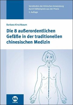 Die 8 außerordentlichen Gefäße in der traditionellen chinesischen Medizin - Kirschbaum, Barbara