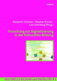Forschung zur Digitalisierung in der Kulturellen Bildung - Jörissen, Benjamin;Kröner, Stephan;Unterberg, Lisa