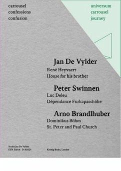 Carrousel Confessions Confusion 1: Jan De Vylder. Rene Heyvaert House for his brother / Peter Swinnen. Luc Deleu. De pendance Furkapasshohe / Arno Brandlhuber. Dominikus Bohm. St. Peter and Paul Church