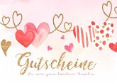 Das Gutscheinbuch zum Selbst ausfüllen - Gutscheine zum verschenken aus 30 Gutschein Vorlagen - Partner Geschenke oder für Freunde und Familie