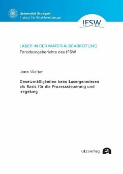 Gesetzmäßigkeiten beim Lasergenerieren als Basis für die Prozesssteuerung und -regelung / Laser in der Materialbearbeitung 50 - Walter, Jens