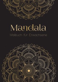 Ein Mandala Malbuch für Erwachsene - Anti Stress Malbuch und Ausmalbuch