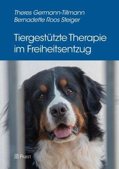 Tiergestützte Therapie im Freiheitsentzug - Germann-Tillmann, Theres;Roos Steiger, Bernadette
