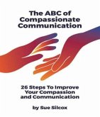 The ABC of Compassionate Communication (eBook, ePUB) The ABC of Compassionate Communication (eBook, ePUB)