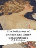 The Politeness of Princes, and Other School Stories (eBook, ePUB)