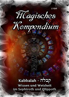 Magisches Kompendium - Kabbalah - Wissen und Weisheit im Sephiroth und Qlippoth (eBook, ePUB) - Lysir, Frater