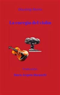 La energía del violín (eBook, ePUB) - Storto, María Angela Maraschi, Gianluigi