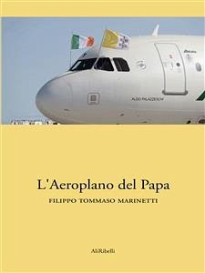 L’aeroplano del Papa (eBook, ePUB) - Tommaso Marinetti, Filippo