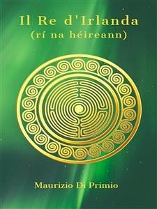 Il Re d'Irlanda (eBook, ePUB) - Di Primio, Maurizio