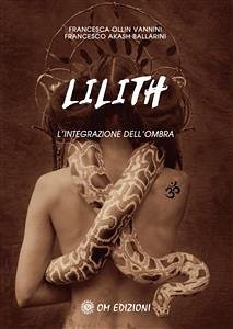Lilith. L'integrazione dell'ombra (eBook, ePUB) - Ollin Vannini e Francesco Akash Ballarini, Francesca