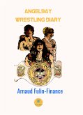 Angelbay wrestling diary (eBook, ePUB)