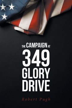 The Campaign at 349 Glory Drive - Pugh, Robert