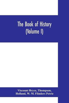 The book of history. A history of all nations from the earliest times to the present, with over 8,000 illustrations (Volume I) Man and the Universe - Bryce, Viscount; Thompson; Holland