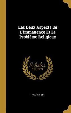 Les Deux Aspects De L'immanence Et Le Problème Religieux - Ed, Thamiry