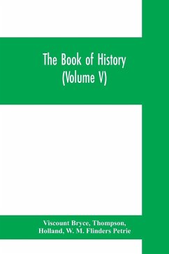 The book of history. A history of all nations from the earliest times to the present, with over 8,000 illustrations (Volume V) The Near East. - Bryce, Viscount; Thompson; Holland