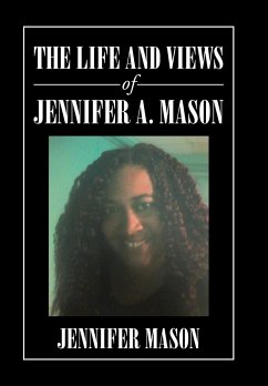 The Life and Views of Jennifer A. Mason - Mason, Jennifer