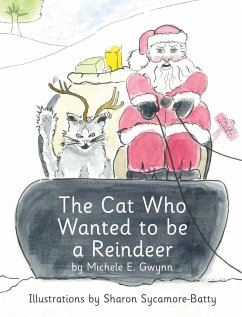 The Cat Who Wanted to be a Reindeer - Gwynn, Michele E; Gwynn, M. E.