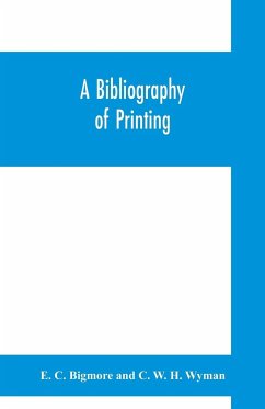 A bibliography of printing - Bigmore, E. C.; Wyman, C. W. H.