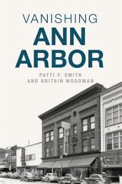 Vanishing Ann Arbor - Smith, Patti F.; Woodman, Britain