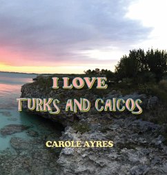 I LOVE TURKS AND CAICOS - Ayres, Carole