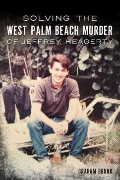 Solving the West Palm Beach Murder of Jeffrey Heagerty - Brunk, Graham