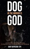 Dog in the Mirror is God