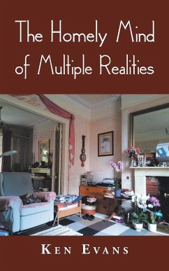 The Homely Mind of Multiple Realities - Evans, Ken