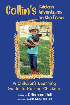 Collin's Chicken Adventures on the Farm: A Children's Learning Guide to Raising Chickens - Ball, Collin Reese