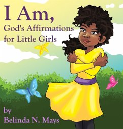 I Am: God's Affirmations For Little Girls - Mays, Belinda N.