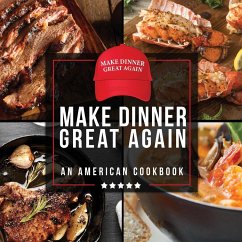 Make Dinner Great Again - An American Cookbook - Konik, Anna