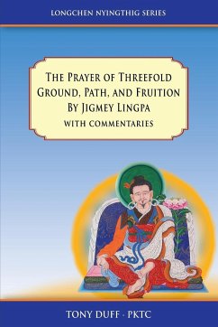 The Prayer of Threefold Ground, Path, and Fruition by Jigmey Lingpa with commentaries - Duff, Tony