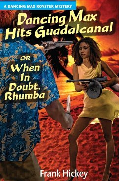 Dancing Max Hits Guadalcanal or When in Doubt, Rhumba - Hickey, Frank