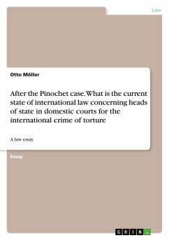 After the Pinochet case. What is the current state of international law concerning heads of state in domestic courts for the international crime of torture