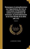 Remarques et animadversions sur l'approbation des lois et coustumier de Normandie usitees es jurisdictions de Guerneze, et particulierement en la Cour