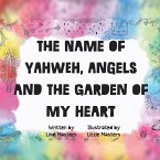 The name of Yahweh, Angels and the garden of my Heart