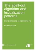 The spell-out algorithm and lexicalization patterns The spell-out algorithm and lexicalization patterns