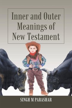 Inner and Outer Meanings of New Testament - Parashar, Singh M