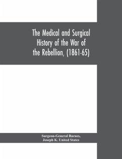 Cover The medical and surgical history of the war of the rebellion, (1861-65)