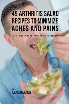 49 Arthritis Salad Recipes to Minimize Aches and Pains - Correa, Joe