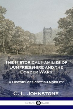 The Historical Families of Dumfriesshire and the Border Wars - Johnstone, C. L.