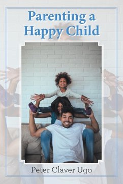 Parenting a Happy Child - Ugo, Peter Claver