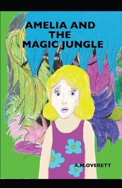 Amelia and the Magic Jungle - Overett, A M