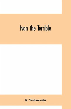 Ivan the Terrible - Waliszewski, K.